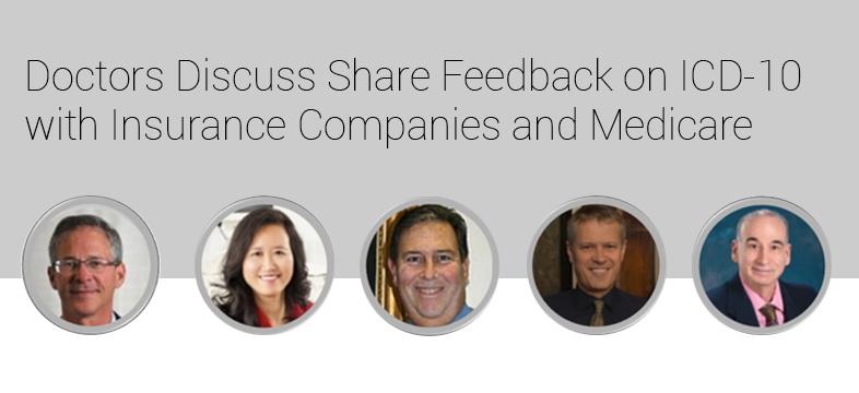 Physicians Share Their Feedback Regarding ICD-10 and Insurance Companies and Medicare Physicians Share Their Feedback Regarding ICD-10 and Insurance Companies and Medicare