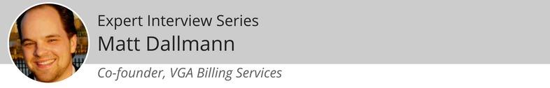 Expert Interview Series: Matt Dallmann of VGA Billing