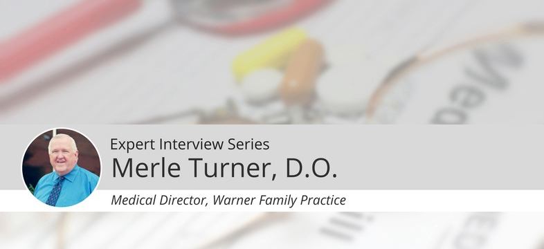 Dr. Merle Turner, DO of Warner Family Practice On The Challenges of Managing Today’s Medical Practices Dr. Merle Turner, DO of Warner Family Practice On The Challenges of Managing Today’s Medical Practices